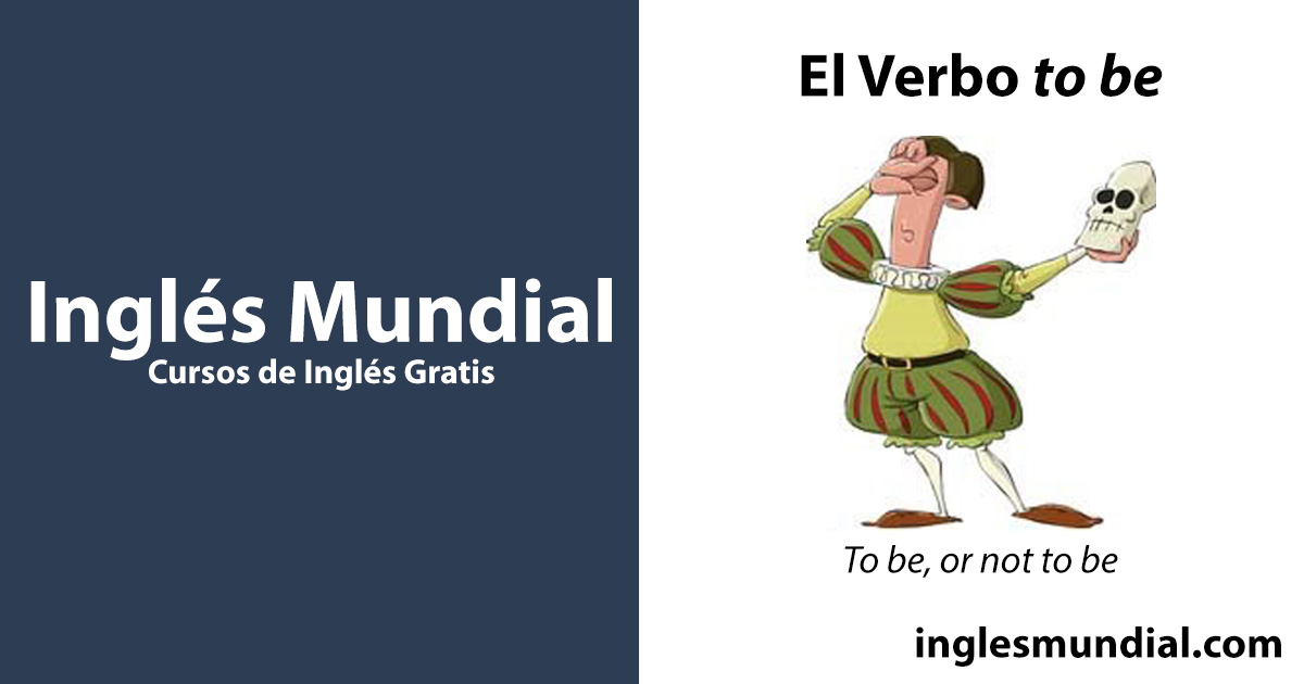 El Verbo To Be en Inglés | Inglés Mundial - Formas y Usos