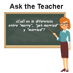 ¿Cuál es la diferencia entre “marry”, “get married” y “married”?